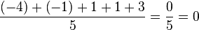 \frac{\left(-4\right) + \left(-1\right) + 1 + 1 +3}{5} = \frac{0}{5} = 0