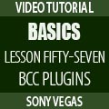 Sony Vegas Pro Basics FIFTY-SEVEN: Stylizing Events with BCC