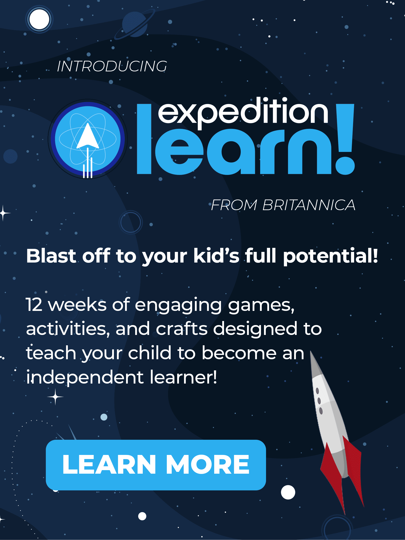 Blast off to your full potential!  12 weeks of engaging games,  activities, and crafts designed to  teach your child to become an independent learner!