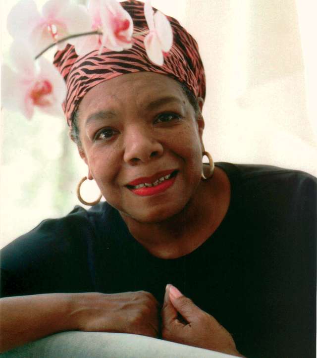 Maya Angelou.