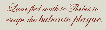 Lane fled to Thebes to excape the bubonic plague.